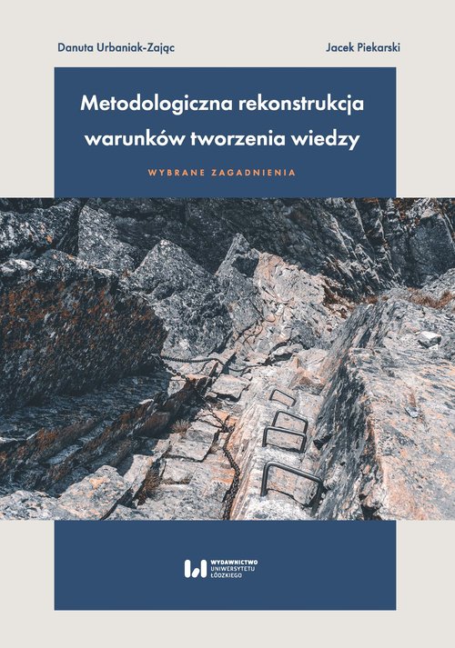 Metodologiczna rekonstrukcja warunków tworzenia wiedzy - wybrane zagadnienia