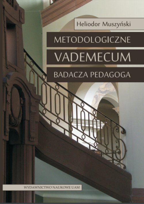 Metodologiczne vademecum badacza pedagoga