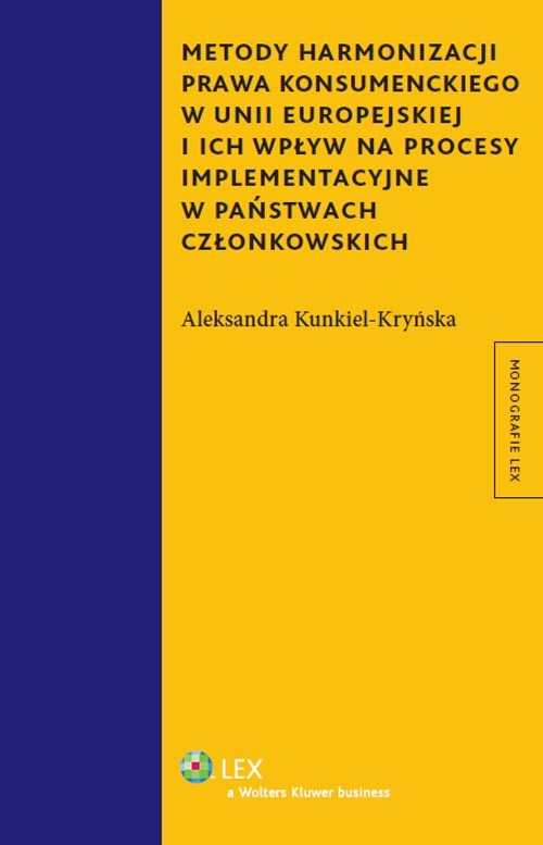 Metody harmonizacji prawa konsumenckiego w Unii Europejskiej i ich wpływ na procesy implementacyjne