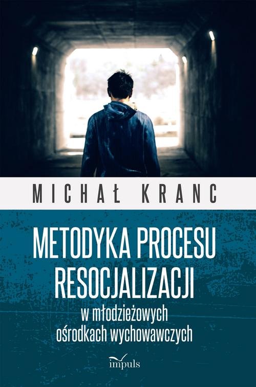 Metodyka procesu resocjalizacji w młodzieżowych ośrodkach wychowawczych