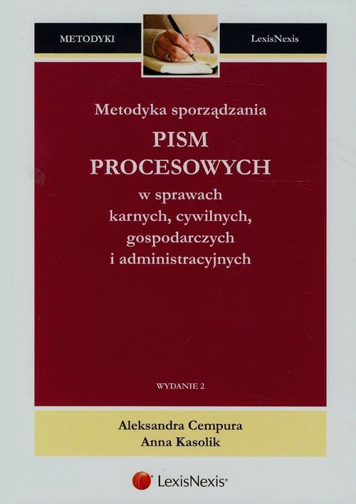 Metodyka sporządzania pism procesowych w sprawach karnych, cywilnych, gospodarczych i administracyjnych