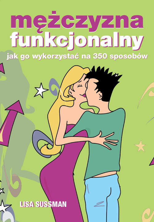 Mężczyzna funkcjonalny - jak go wykorzystać na 350 sposobów