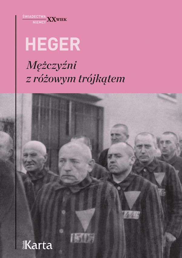 Mężczyźni z różowym trójkątem. Świadectwo homoseksualnego więźnia obozu koncentracyjnego z lat 1939-