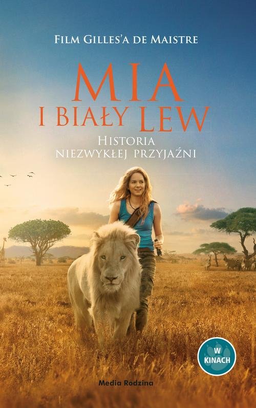 Mia i biały lew Historia niezwykłej przyjaźni