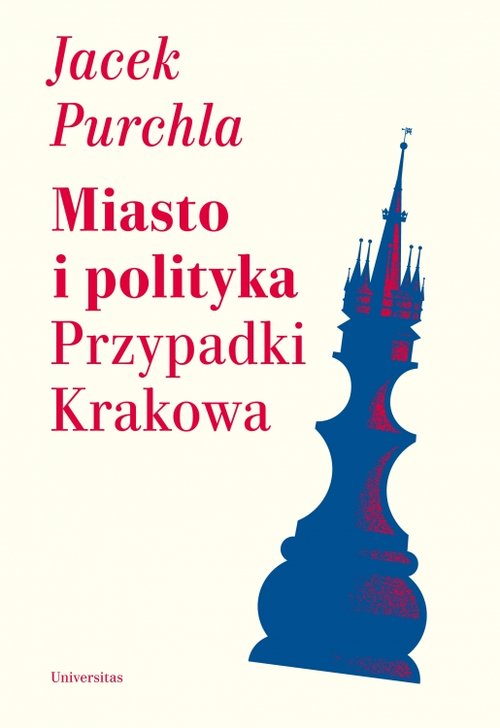 Miasto i polityka Przypadki Krakowa