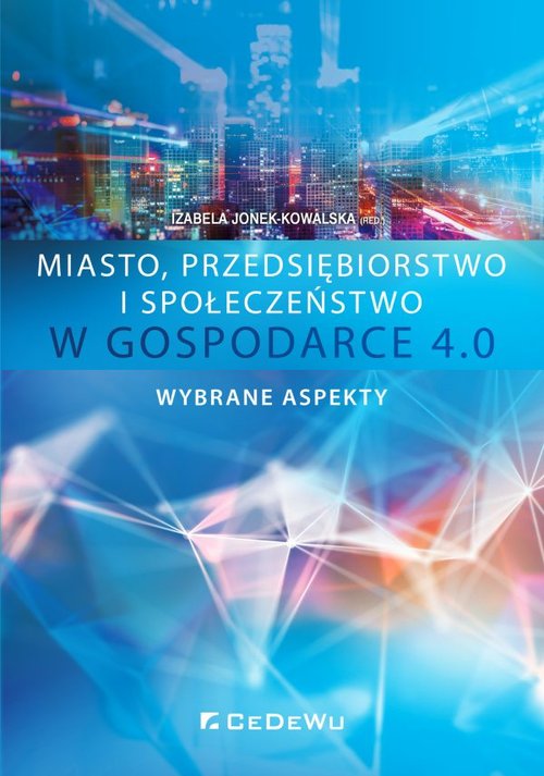Miasto przedsiębiorstwo i społeczeństwo w Gospodarce 4.0 Wybrane aspekty