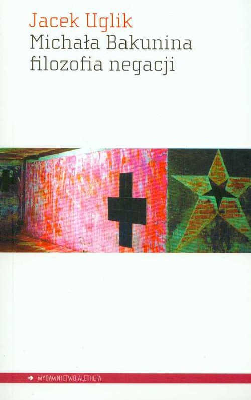 Michała bakunina filozofia negacji