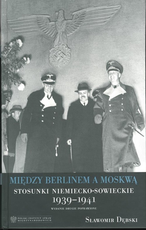 Między Berlinem a Moskwą. Stosunki niemiecko-sowieckie 1939-1941, wydanie drugie