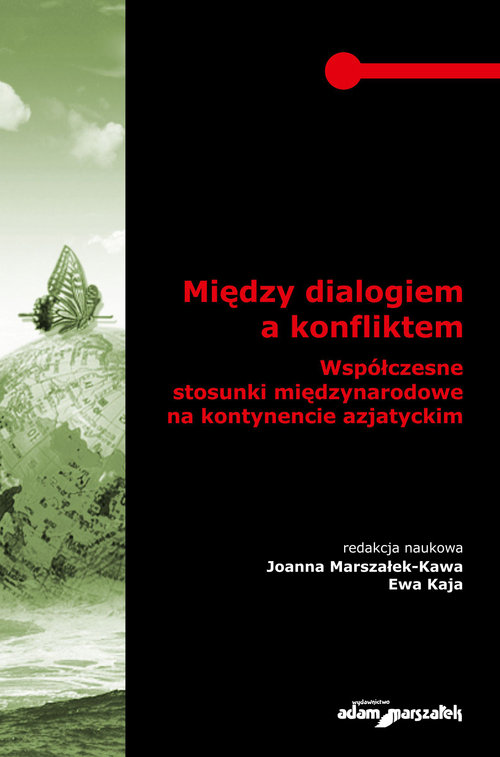 Między dialogiem a konfliktem. Współczesne stosunki międzynarodowe na kontynencie azjatyckim