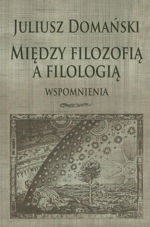 Między filozofią a filologią. Wspomnienia