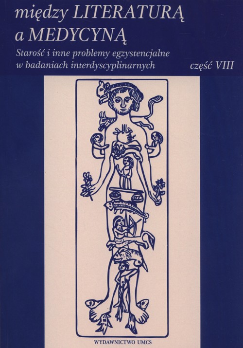 Między literaturą a medycyną. Część 8. Starość i inne problemy egzystencjalne w badaniach interdyscyplinarnych