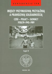 Między przymusową przyjaźnią a prawdziwą solidarnością Część 2