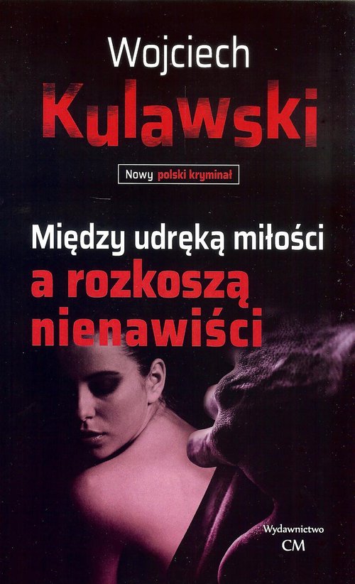 Między udręką miłości a rozkoszą nienawiści
