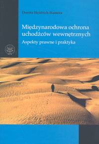 Międzynarodowa ochrona uchodźców wewnętrznych aspekty prawne i praktyka