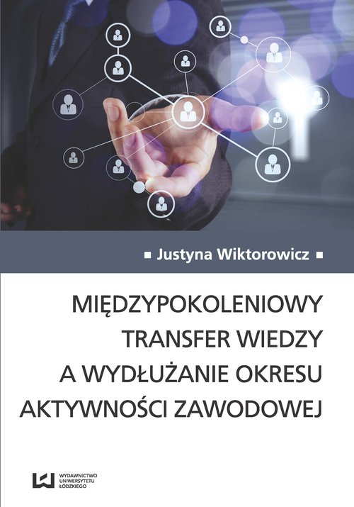 Międzypokoleniowy transfer wiedzy a wydłużanie okresu aktywności zawodowej