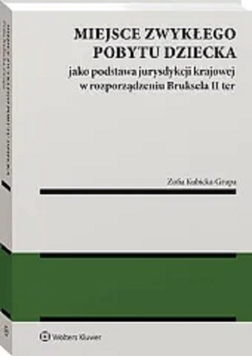 Miejsce zwykłego pobytu dziecka jako podstawa jurysdykcji krajowej w rozporządzeniu Bruksela II ter