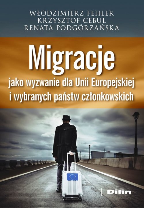 Migracje jako wyzwanie dla Unii Europejskiej i wybranych państw członkowskich