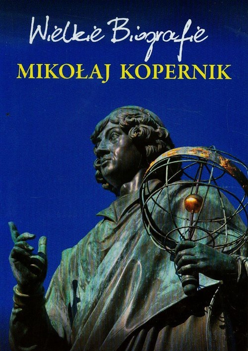 Wielkie Biografie. Mikołaj Kopernik