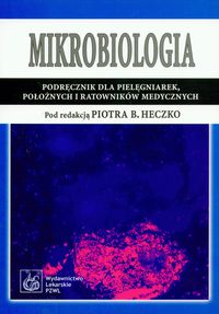 Mikrobiologia Podręcznik dla pielęgniarek, położnych i ratowników medycznych