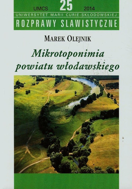 Rozprawy slawistyczne. Tom 25. Mikrotoponimia powiatu włodawskiego