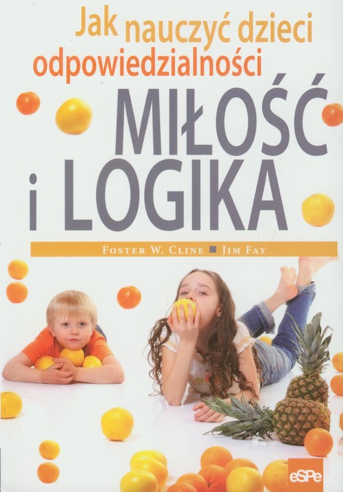 Miłość i logika. Jak nauczyć dzieci odpowiedzialności
