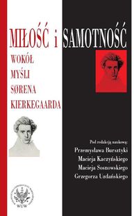 Miłość i samotność. Wokół myśli SĂ¸rena Kierkegaarda