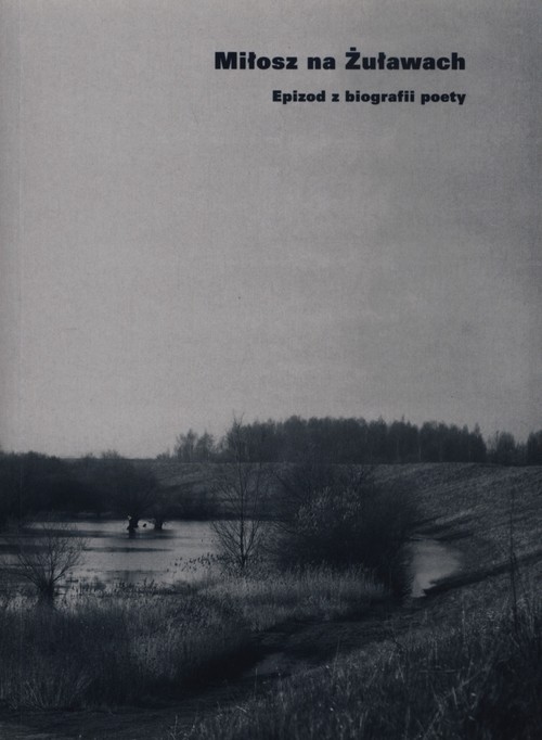 Miłosz na Żuławach. Epizod z biografii poety