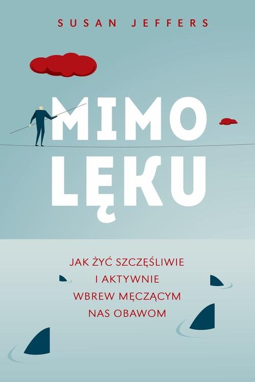 Mimo lęku. Poradź sobie z lękiem w każdej sytuacji