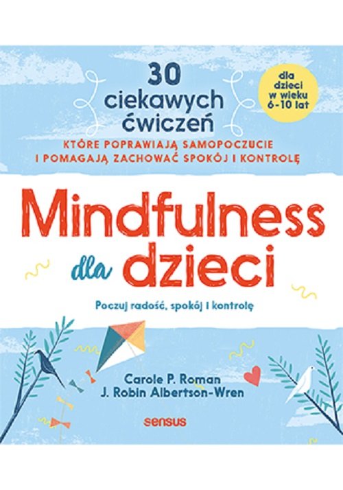 Mindfulness dla dzieci Poczuj radość spokój i kontrolę