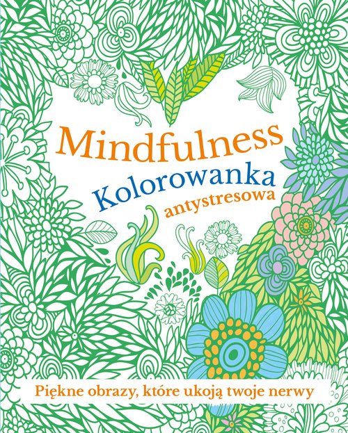 Mindfulness Kolorowanka antystresowa