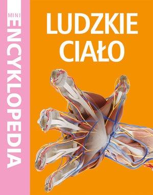 Mini Encyklopedia. Ludzkie ciało