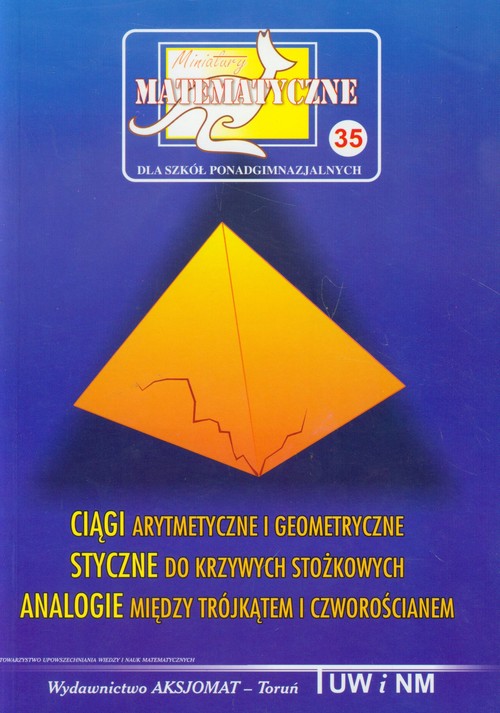 Miniatury matematyczne 35 Ciągi arytmetyczne i geometryczne Styczne do krzywych stożkowych Analogia