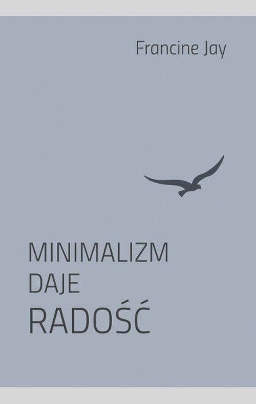 Minimalizm daje radość