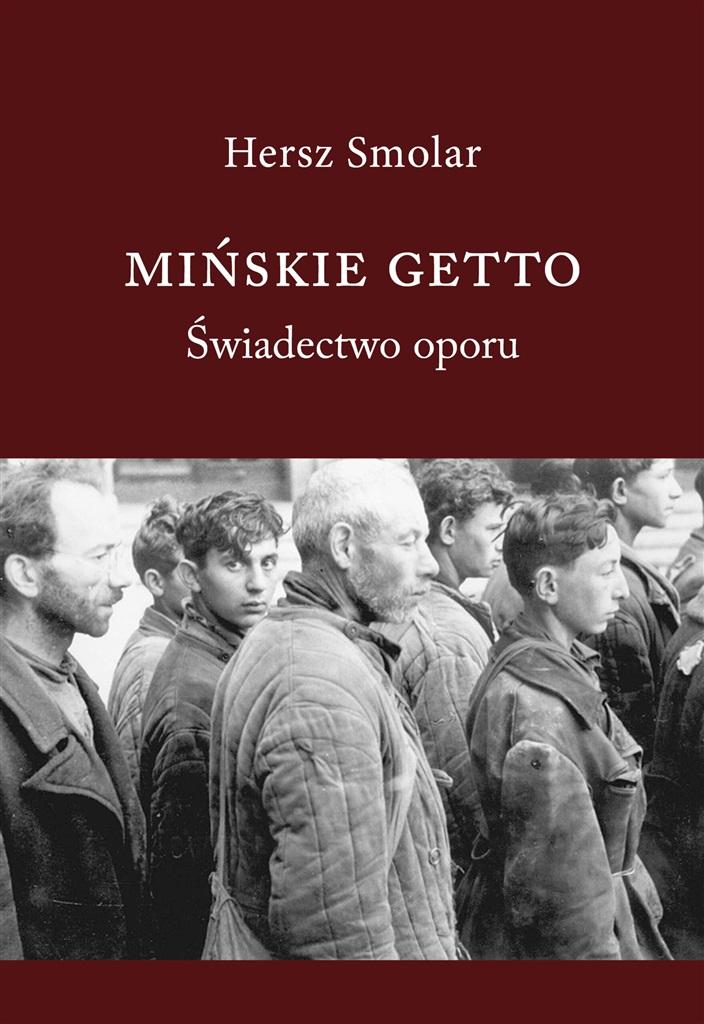 Mińskie Getto Świadectwo oporu