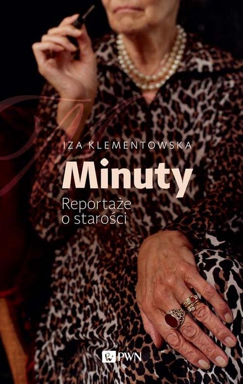 Minuty. Reportaże o starości