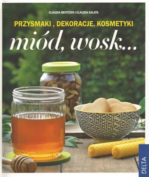 Miód, wosk Przysmaki, dekoracje, kosmetyki