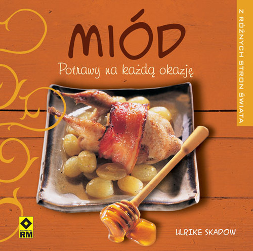 Miód z różnych stron świata. Potrawy na każdą okazję