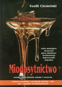 Miodosytnictwo sztuka przerabiania miodu i owoców