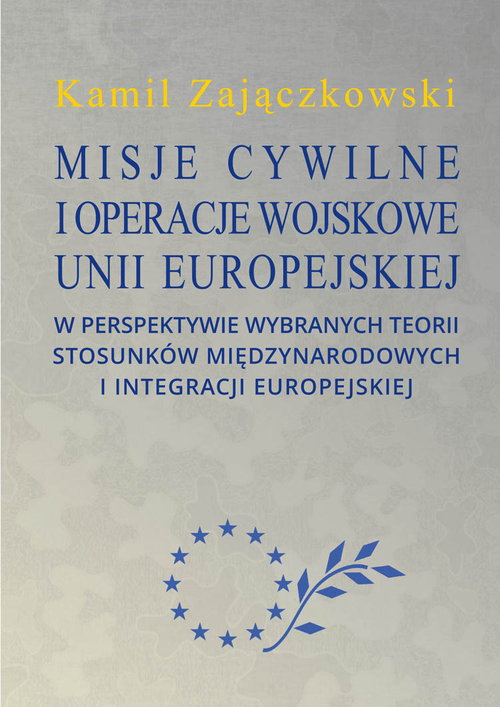 Misje cywilne i operacje wojskowe Unii Europejskiej w perspektywie wybranych teorii stosunków między