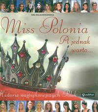 Miss Polonia. A jednak warto....