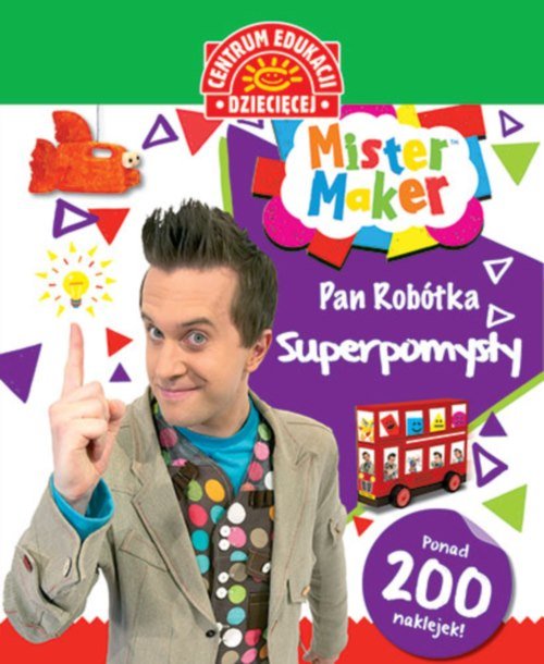 Mister Maker. Pan Robótka. Superpomysły + 200 naklejek