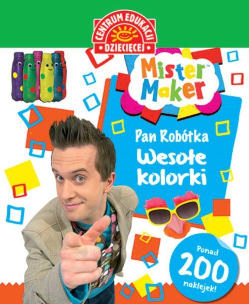 Mister Maker. Pan Robótka. Wesołe kolorki + 200 naklejek
