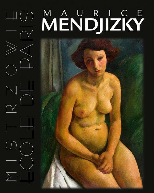 Mistrzowie Ecole de Paris. Maurice Mendjizky