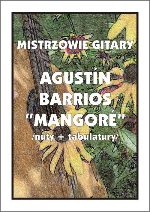 Mistrzowie gitary. Agustin Barrios Mangore