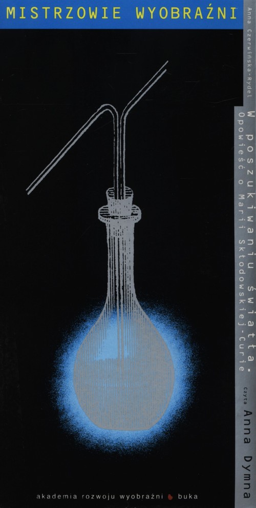 Mistrzowie wyobraźni. Część 2. W poszukiwaniu światła. Opowieść o Marii Skłodowskiej-Curie (2CD audio + książeczka popularnonaukowa)