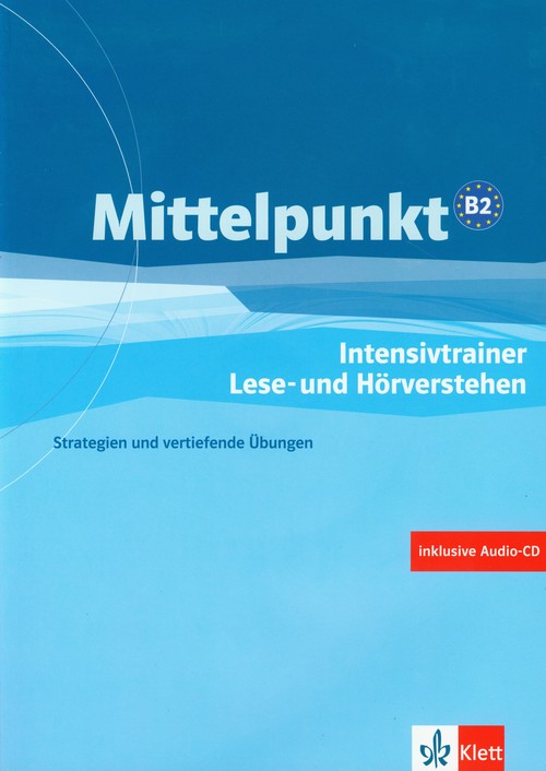 Mittelpunkt B2 Intensivtrainer Lese- und Hoerverstehen