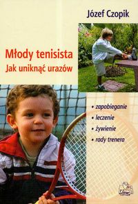 Młody tenisista Jak uniknąć urazów