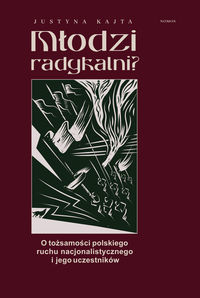 Młodzi radykalni? O tożsamości polskiego ruchu nacjonalistycznego i jego uczestników