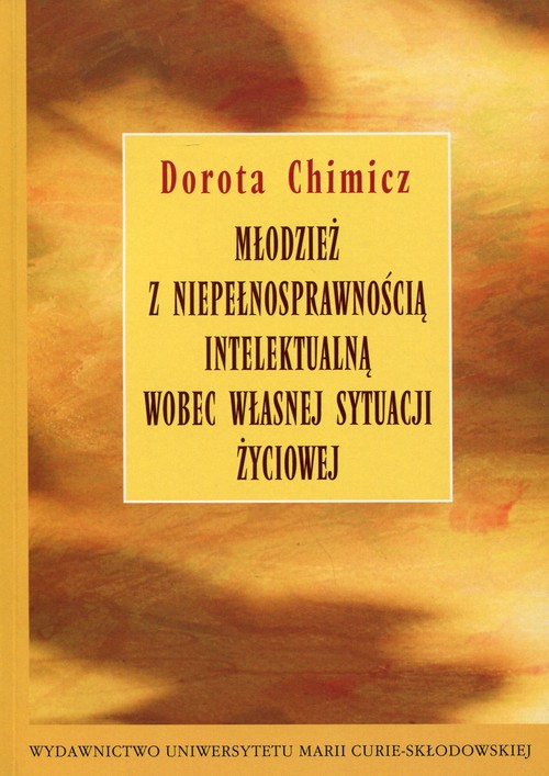Młodzież z niepełnosprawnością intelektualną wobec własnej sytuacji życiowej