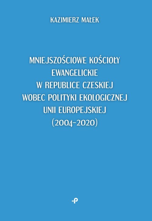 Mniejszościowe kościoły ewangelickie w Republice Czeskiej wobec polityki ekologicznej Unii Europejsk